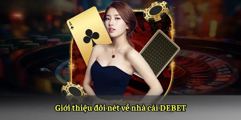 Giới thiệu đôi nét về nhà cái DEBET